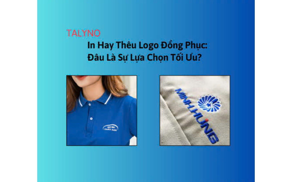 In Hay Th&ecirc;u Logo Đồng Phục: Đ&acirc;u L&agrave; Sự Lựa Chọn Tối Ưu?